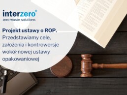 Projekt ustawy o ROP opublikowany. Przedstawiamy cele, założenia i kontrowersje wokół nowej ustawy opakowaniowej