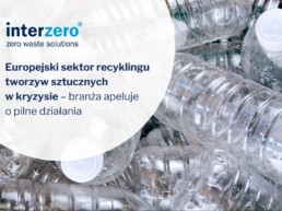 Europejski sektor recyklingu tworzyw sztucznych w kryzysie – branża apeluje o pilne działania