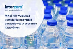 MKiŚ nie wyklucza powołania instytucji parasolowej w systemie kaucyjnym