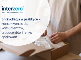 Shrinkflacja w praktyce – konsekwencje dla konsumentów, producentów i rynku opakowań