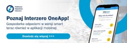 Poznaj Interzero OneApp! Gospodarka odpadami w wersji smart teraz r&oacute;wnież w aplikacji mobilnej (1)
