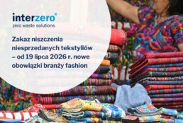 Zakaz niszczenia niesprzedanych tekstyli&oacute;w &ndash; od 19 lipca 2026 r. nowe obowiązki branży fashion
